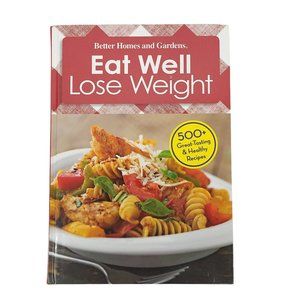 Better Homes And Gardens Eat Well Lose Weight 2008 Hardcover Cookbook Recipes